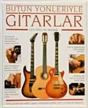 Bütün Yönleriyle Gitarlar